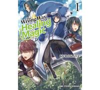 The Wrong Way to Use Healing Magic Volume 1: The Manga Companion (The Wrong Way to Use Healing Series: The Manga Companion)