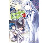 The Wrong Way to Use Healing Magic Volume 10: The Manga Companion