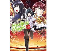 The Wrong Way to Use Healing Magic Volume 2: The Manga Companion (The Wrong Way to Use Healing Series: The Manga Companion)