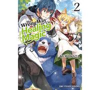 The Wrong Way to Use Healing Magic Volume 2 (The Wrong Way to Use Healing Magic Series: Light Novel)