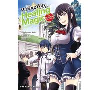 The Wrong Way to Use Healing Magic Volume 4: The Manga Companion