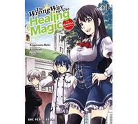 The Wrong Way to Use Healing Magic Volume 4: The Manga Companion