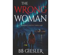 The Wrong Woman: A Transatlantic Thriller