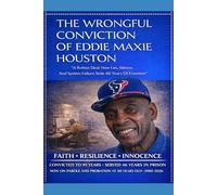 THE WRONGFUL CONVICTION OF EDDIE HOUSTON: “A Rotten Deal: How Lies, Silence, and System Failure Stole 36 Years of Freedom”
