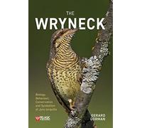 The Wryneck: Biology, Behaviour, Conservation and Symbolism of Jynx torquilla (Pelagic Monographs)