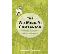 The Wu Ming-Yi Companion: Literature, Environment, and Translation through Compound Eyes (Cambria Sinophone World Series)