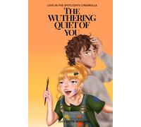 The Wuthering Quiet Of You: Love in the spotlights Cinderella tome 1