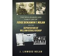 The Ww II Diaries and Early Life of Judge Benjamin F. Nolan: The Deportation of William Gerald Bishop