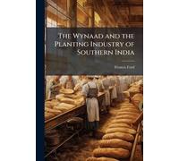 The Wynaad and the Planting Industry of Southern India