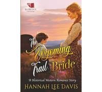 The Wyoming Trail Bride: A Western Historical Romance Book