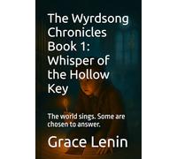The Wyrdsong Chronicles Book 1: Whisper of the Hollow Key: The world sings. Some are chosen to answer.