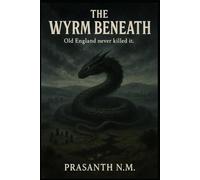 The Wyrm Beneath: Old England never killed it