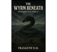The Wyrm Beneath: Old England never killed it