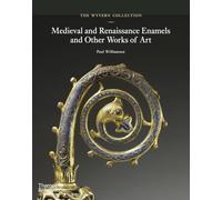 The Wyvern Collection: Medieval and Renaissance Enamels and Other Works of Art