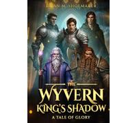 The Wyvern King's Shadow: A Tale of Glory