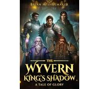 The Wyvern King's Shadow: A Tale of Glory