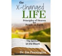 the X-changed LIFE: Principles of Heaven for People on Earth