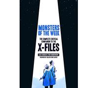 The X-Files. Complete Critical Companion: The Complete Critical Companion to the X-Files