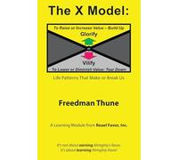 The X Model: Glorify or Vilify: Life Patterns That Make or Break Us