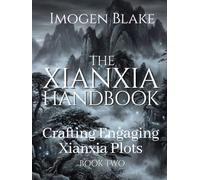 The Xianxia Handbook: Crafting Engaging Xianxia Plots