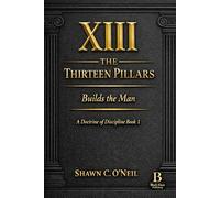 The XIII Pillars: Book One - The Doctrine of Discipline