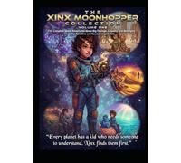 The Xinx Moonhopper Collection, Volume One: Five Complete Space Adventures About Big Feelings, Empathy, and Belonging - for Sensitive and Neurodivergent Kids