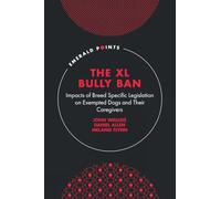 The XL Bully Ban: Impacts of Breed Specific Legislation on Exempted Dogs and Their Caregivers (Emerald Points)