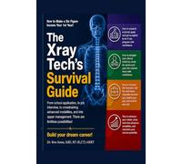 The Xray Tech's Survival Guide: From school application to job interview to advanced modalities cross-training and upper management. Career ... limitless. Create your ideal career!