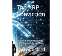 The XRP Conviction: Escaping Inflation: My Journey to XRP and the Future of Money