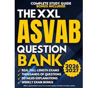 The XXL ASVAB Question Bank: Real Full-Length ASVAB Exams & Thousands of Practice Questions to Raise Your AFQT Score, Improve Your Percentile and Open the Doors to a Successful Military Career