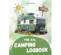 The XXL Camping Logbook: The perfect place to collect all the impressions, information, and memories of your trip.: The ideal camping book for your caravan, motorhome, or tent holiday.