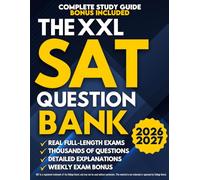 The XXL SAT Question Bank: The Only SAT Guide You’ll Ever Need | Real Full-Length Exams & Thousands of Practice Questions With Detailed Explanations to Open the Doors to Top-Tier Colleges