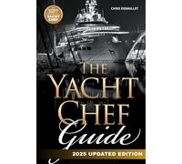 The Yacht Chef Guide: The Ultimate Guide to Becoming a Yacht Chef