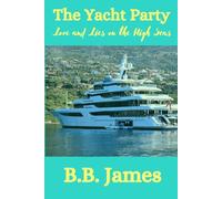 The Yacht Party: Love and Lies On the High Seas