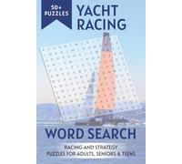 The Yacht Racing Word Search Book: Easy to Read Print Puzzles About Sailboat Racing, Rules and Techniques, and Sailing the Seas | 6x9 inches, 113 ... Holidays, Brain Games and Relaxation