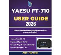 THE YAESU FT-710 USER GUIDE 2026: Simple Steps for Mastering Modern HF Communication