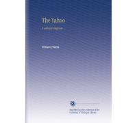 The Yahoo: A satirical rhapsody ...