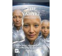 The YahYel: Hybrid Beings, the Phoenix Lights, and Extraterrestrial First Contact in 2027 (Cosmic Cousins)