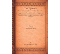 The Yajurveda, Vol. 1 (Chapters 1-4): Maharshi Dayanand Saraswati’s Bhāṣya Demystified (Maharshi Dayananda Yajurveda Bhashya)