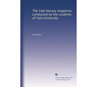 The Yale literary magazine. conducted by the students of Yale University: Volume 105