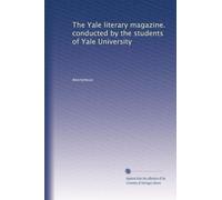 The Yale literary magazine. conducted by the students of Yale University: Volume 231