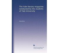The Yale literary magazine. conducted by the students of Yale University: Volume 266