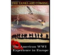 The Yanks Are Coming: The American WWI Experience in Europe [USA] [DVD]