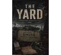 THE YARD: A PRISON THAT SHOULD NOT EXIST: 1 (The Meridian Cycle)