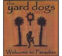 The Yard Dogs - Welcome to Paradise