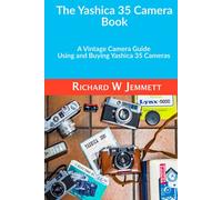 The Yashica 35 Camera Book: A Vintage Camera Guide - Using and Buying Yashica 35 Cameras
