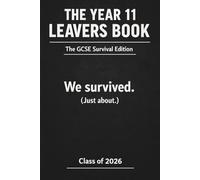 The Year 11 Leavers Book: The GCSE Survival Edition: A Funny and Modern GCSE Memory Book for Friends, UK Secondary School Leavers Autograph and Keepsake Journal (The Leavers Memory Book Collection)
