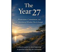 The Year 27 Momentum, Commitment, and the Question of Whether This Is Enough