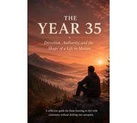 The Year 35 Direction, Authority, and the Shape of a Life in Motion