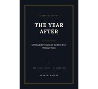 The Year After: 120 Guided Prompts for the First Year Without Them